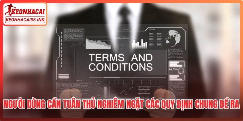 Người dùng cần tuân thủ nghiêm ngặt các quy định chung đã đề ra