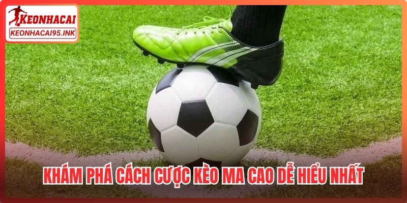 Khám phá cách cược kèo Ma Cao dễ hiểu nhất