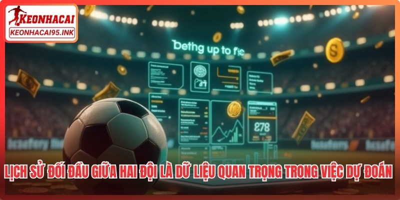 Tỷ Số Bóng Đá - Cách Dự Đoán Chuẩn Xác Nhất Hiện Nay 2 Lịch sử đối đầu giữa hai đội là dữ liệu quan trọng trong việc dự đoán kết quả
